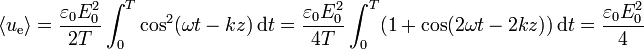 \langle u_\mathrm{e}\rangle =\frac{\varepsilon_0E_0^2}{2T}\int_0^T\cos^2(\omega t - k z)\,\mathrm{d}t = \frac{\varepsilon_0E_0^2}{4T}\int_0^T(1+\cos(2\omega t - 2k z))\,\mathrm{d}t = \frac{\varepsilon_0 E_0^2}{4}