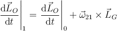 
\left.\dfrac{\mathrm{d}\vec{L}_O}{\mathrm{d}t}\right|_1
=\left.\dfrac{\mathrm{d}\vec{L}_O}{\mathrm{d}t}\right|_0
+
\vec{\omega}_{21}\times\vec{L}_G

