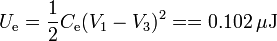 U_\mathrm{e}=\frac{1}{2}C_\mathrm{e}(V_1-V_3)^2==0.102\,\mu\mathrm{J}