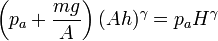 \left(p_a+\frac{mg}{A}\right)(A h)^\gamma = p_a H^\gamma