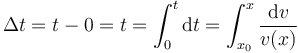 \Delta t = t - 0 = t = \int_0^t \mathrm{d}t = \int_{x_0}^x \frac{\mathrm{d}v}{v(x)}