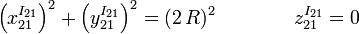 
\left(x^{I_{21}}_{21}\right)^2 + \left(y^{I_{21}}_{21}\right)^2 = (2\,R)^2
\qquad\qquad
z^{I_{21}}_{21} = 0
