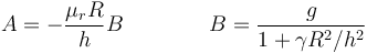 A=-\frac{\mu_r R}{h}B\qquad\qquad B = \frac{g}{1+\gamma R^2/h^2}