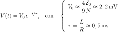 V(t)=V_0\!\  e^{-t/\tau}\mathrm{,}\quad\mathrm{con}\quad\left\{\begin{array}{l}\displaystyle V_0\approx \frac{4\!\ \mathcal{E}_0}{9\!\ N}\approx 2,2\,\mathrm{mV}\,\\ \\ \displaystyle \tau=\frac{L}{R}\approx 0,5\,\mathrm{ms}\,\end{array}\right.