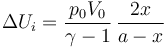 \Delta U_i = \frac{p_0V_0}{\gamma-1}\,\frac{2x}{a-x}