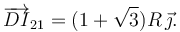 
\overrightarrow{DI}_{21} = (1+\sqrt{3})R\,\vec{\jmath}.
