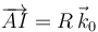 \overrightarrow{AI}=R\,\vec{k}_0\,