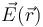 \displaystyle \vec{E}(\vec{r})