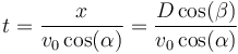 t=\frac{x}{v_0\cos(\alpha)}=\frac{D\cos(\beta)}{v_0\cos(\alpha)}