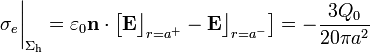 \sigma_e\bigg|_{\Sigma_\mathrm{h}}=\varepsilon_0\mathbf{n}\cdot\left[\mathbf{E}\big\rfloor_{r=a^+}-\mathbf{E}\big\rfloor_{r=a^-}\right]=-\frac{3Q_0}{20\pi a^2}