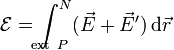 \mathcal{E}=\int^N_{\!\!\!\!\!\!\!\!\mathrm{ext}\ P}(\vec{E}+\vec{E}')\,\mathrm{d}\vec{r}