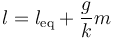 l =l_\mathrm{eq} + \frac{g}{k}m