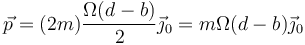 \vec{p}=(2m)\frac{\Omega(d-b)}{2}\vec{\jmath}_0=m\Omega(d-b)\vec{\jmath}_0