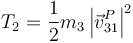 T_2=\frac{1}{2}m_3\left|\vec{v}^P_{31}\right|^2