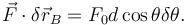 
\vec{F}\cdot\delta\vec{r}_B = F_0d\cos\theta\delta\theta.
