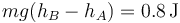 mg(h_B-h_A) = 0.8\,\mathrm{J}