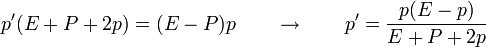 p'(E+P+2p)=(E-P)p\qquad\rightarrow\qquad p'=\frac{p(E-p)}{E+P+2p}