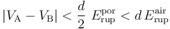|V_\mathrm{A}-V_\mathrm{B}|< \frac{d}{2}\ E_\mathrm{rup}^\mathrm{por}< d\!\ E_\mathrm{rup}^\mathrm{air}