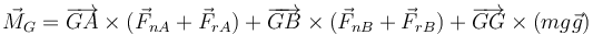 \vec{M}_G=\overrightarrow{GA}\times(\vec{F}_{nA}+\vec{F}_{rA})+\overrightarrow{GB}\times(\vec{F}_{nB}+\vec{F}_{rB})+\overrightarrow{GG}\times(mg\vec{g})