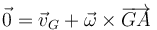 \vec{0}=\vec{v}_G+\vec{\omega}\times\overrightarrow{GA}