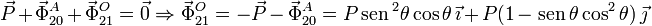 
  \vec{P}+\vec{\Phi}^A_{20}+\vec{\Phi}^O_{21}=\vec{0}
  \Rightarrow 
  \vec{\Phi}^O_{21}=-\vec{P}-\vec{\Phi}^A_{20}=
  P\,\mathrm{sen}\,^2\theta\cos\theta\,\vec{\imath}+P(1-\,\mathrm{sen}\,\theta\cos^2\theta)\,\vec{\jmath}
