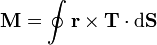 \mathbf{M}=\oint \mathbf{r}\times\mathbf{T}\cdot\mathrm{d}\mathbf{S}