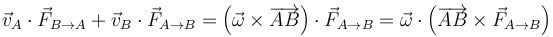 \vec{v}_A\cdot\vec{F}_{B\to A}+\vec{v}_B\cdot\vec{F}_{A\to B}=\left(\vec{\omega}\times\overrightarrow{AB}\right)\cdot\vec{F}_{A\to B}=\vec{\omega}\cdot\left(\overrightarrow{AB}\times\vec{F}_{A\to B}\right)