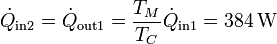 \dot{Q}_\mathrm{in2}=\dot{Q}_\mathrm{out1} = \frac{T_M}{T_C}\dot{Q}_\mathrm{in1} = 384\,\mathrm{W}