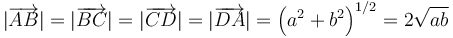 |\overrightarrow{AB}|=|\overrightarrow{BC}|=|\overrightarrow{CD}|=|\overrightarrow{DA}|=\left(a^2+b^2\right)^{1/2}=2 \sqrt{ab}