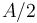 A/2\,