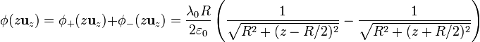 \phi(z\mathbf{u}_z)=\phi_+(z\mathbf{u}_z)+\phi_-(z\mathbf{u}_z)=\frac{\lambda_0R}{2\varepsilon_0}\left(\frac{1}{\sqrt{R^2+(z-R/2)^2}}-\frac{1}{\sqrt{R^2+(z+R/2)^2}}\right)