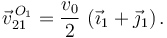 
\vec{v}^{\,O_1}_{21} = \dfrac{v_0}{2}\,\left(\vec{\imath}_1 + \vec{\jmath}_1\right).
