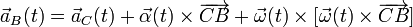 \vec{a}_B(t)=\vec{a}_C(t)+\vec{\alpha}(t)\times\overrightarrow{CB}+\vec{\omega}(t)\times\big[\vec{\omega}(t)\times\overrightarrow{CB}\big]