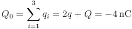 Q_0=\sum_{i=1}^3q_i=2q+Q=-4\, \mathrm{nC}