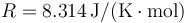 R=8.314\,\mathrm{J}/(\mathrm{K}\cdot\mathrm{mol})