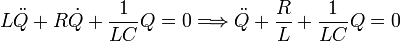 
L\ddot{Q}+R\dot{Q}+\frac{1}{LC}Q=0\Longrightarrow \ddot{Q}+\frac{R}{L}+\frac{1}{LC}Q=0
