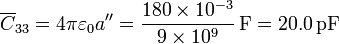 \overline{C}_{33}=4\pi\varepsilon_0a''=\frac{180\times 10^{-3}}{9\times 10^9}\,\mathrm{F}=20.0\,\mathrm{pF}