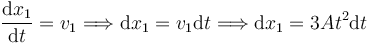 
\dfrac{\mathrm{d}x_1}{\mathrm{d}t} = v_1 
\Longrightarrow
\mathrm{d}x_1 = v_1\mathrm{d}t
\Longrightarrow
\mathrm{d}x_1 = 3At^2\mathrm{d}t
