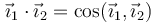 \vec{\imath}_1\cdot\vec{\imath}_2 = \cos(\vec{\imath}_1,\vec{\imath}_2)