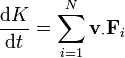 \frac{\mathrm{d}K}{\mathrm{d}t} = \sum_{i=1}^N \mathbf{v}_\cdot\mathbf{F}_i