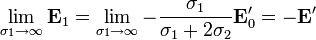 \lim_{\sigma_1\to \infty}\mathbf{E}_1=\lim_{\sigma_1\to \infty}-\frac{\sigma_1}{\sigma_1+2\sigma_2}\mathbf{E}'_0=-\mathbf{E}'