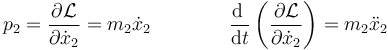 p_2=\frac{\partial\mathcal{L}}{\partial \dot{x}_2}=m_2\dot{x}_2\qquad\qquad
\frac{\mathrm{d}\ }{\mathrm{d}t}\left(\frac{\partial\mathcal{L}}{\partial \dot{x}_2}\right)=m_2\ddot{x}_2