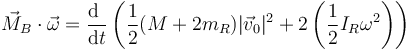 \vec{M}_B\cdot\vec{\omega}=\frac{\mathrm{d}\ }{\mathrm{d}t}\left(\frac{1}{2}(M+2m_R)|\vec{v}_0|^2+2\left(\frac{1}{2}I_R\omega^2\right)\right)