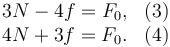 
\begin{array}{lr}
3N - 4f = F_0, & (3)\\
4N + 3f = F_0. & (4)
\end{array}
