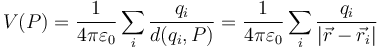 V(P) = \frac{1}{4\pi\varepsilon_0}\sum_i \frac{q_i}{d(q_i,P)} = \frac{1}{4\pi\varepsilon_0}\sum_i \frac{q_i}{|\vec{r}-\vec{r}_i|}