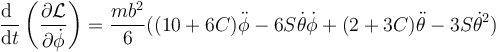 \frac{\mathrm{d}\ }{\mathrm{d}t}\left(\frac{\partial\mathcal{L}}{\partial\dot{\phi}}\right)=\frac{mb^2}{6}((10+6C)\ddot{\phi}-6S\dot{\theta}\dot{\phi}+(2+3C)\ddot{\theta}-3S\dot{\theta}^2)