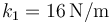 k_1=16\,\mathrm{N}/\mathrm{m} 