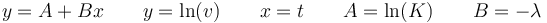 y = A + B x\qquad y = \ln(v) \qquad x = t \qquad A = \ln(K) \qquad B = -\lambda