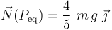 \vec{N}(P_\mathrm{eq})=\frac{4}{5}\ m\!\ g\ \vec{\jmath}