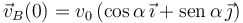 
\vec{v}_B(0) = v_0\,(\cos\alpha\,\vec{\imath} + \mathrm{sen}\,\alpha\,\vec{\jmath})
